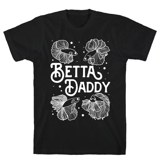 Betta Daddy T-Shirt