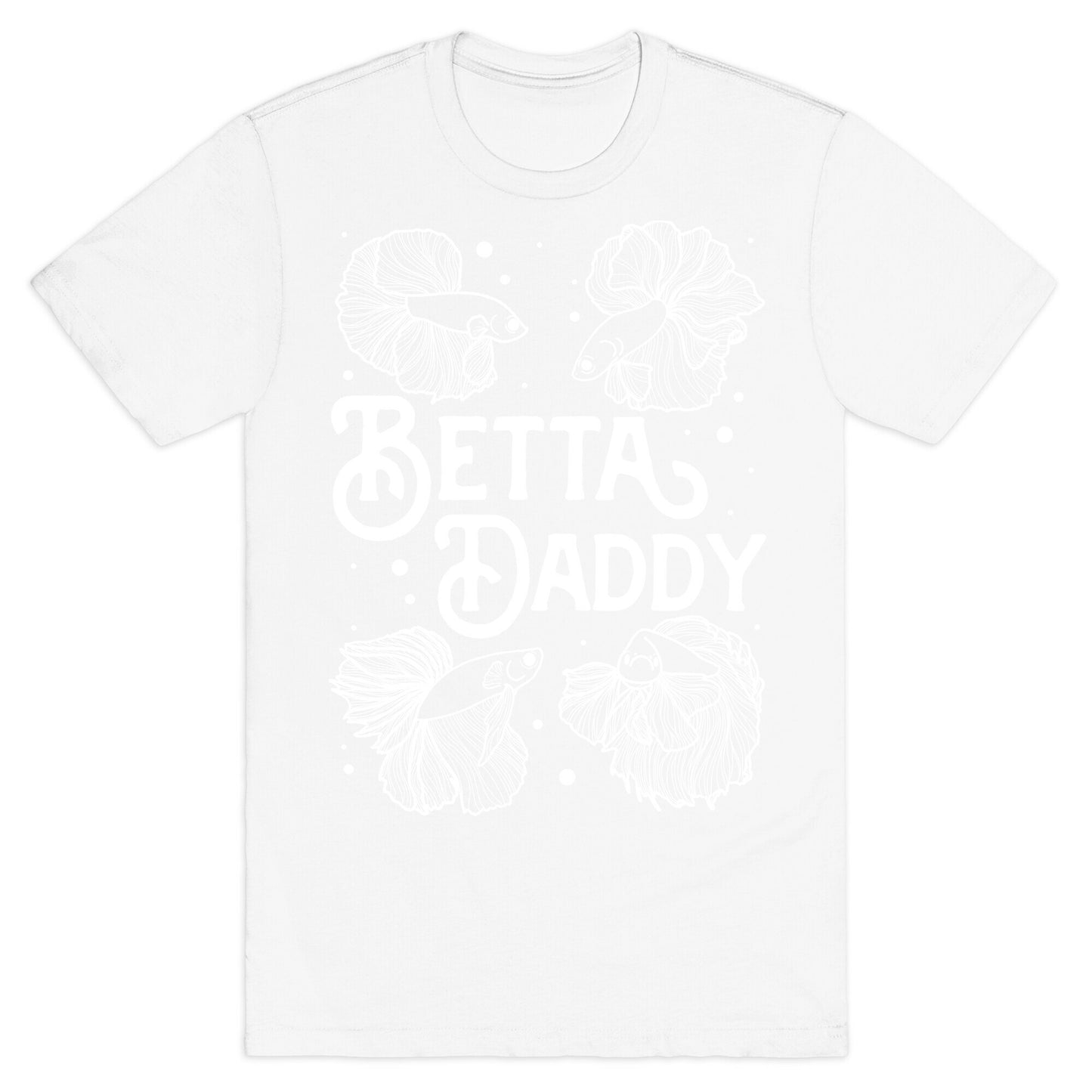 Betta Daddy T-Shirt