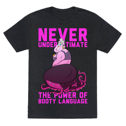 Never Underestimate The Power Of Booty Language Unisex Triblend Tee