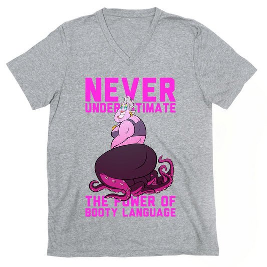 Never Underestimate The Power Of Booty Language V-Neck