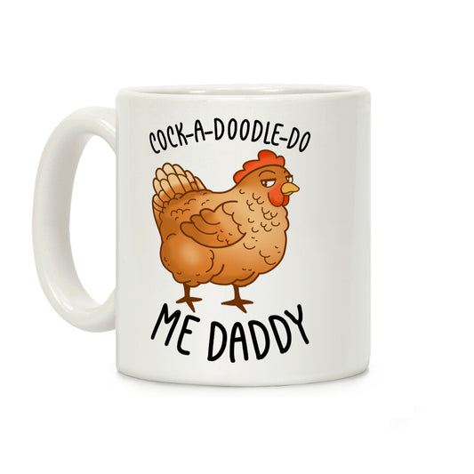 Cock-A-Doodle-Do Me Daddy Coffee Mug