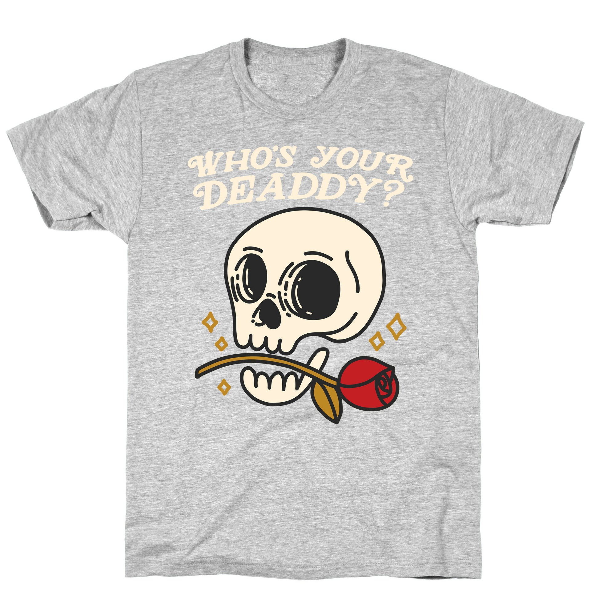 Who's Your Deaddy? Skull T-Shirt