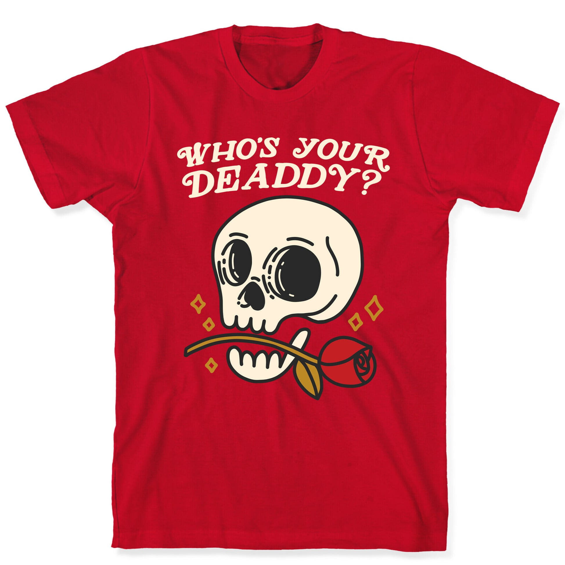 Who's Your Deaddy? Skull T-Shirt