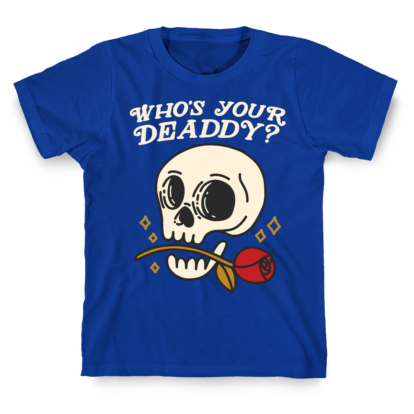 Who's Your Deaddy? Skull T-Shirt