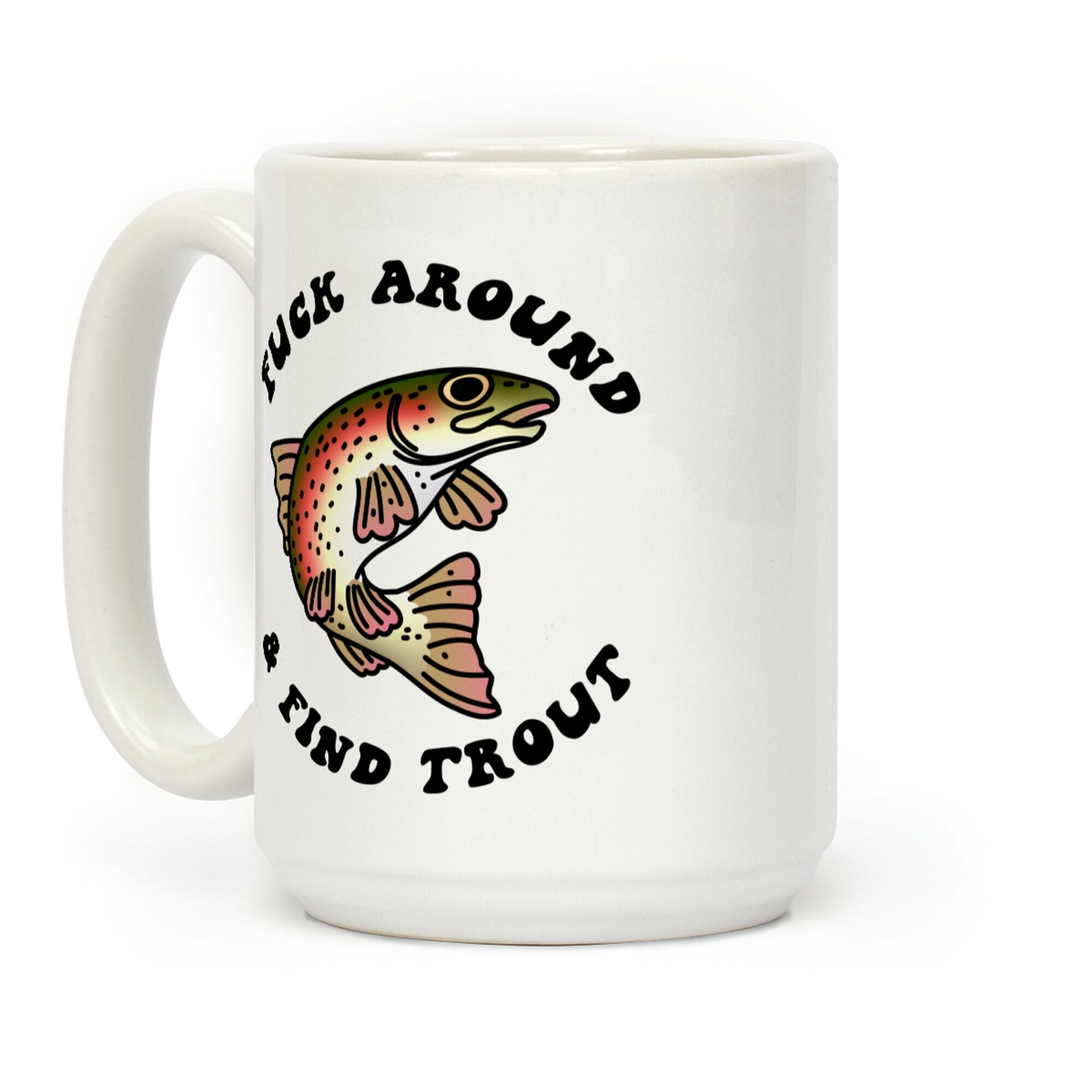 F*** Around And Find Trout Coffee Mug