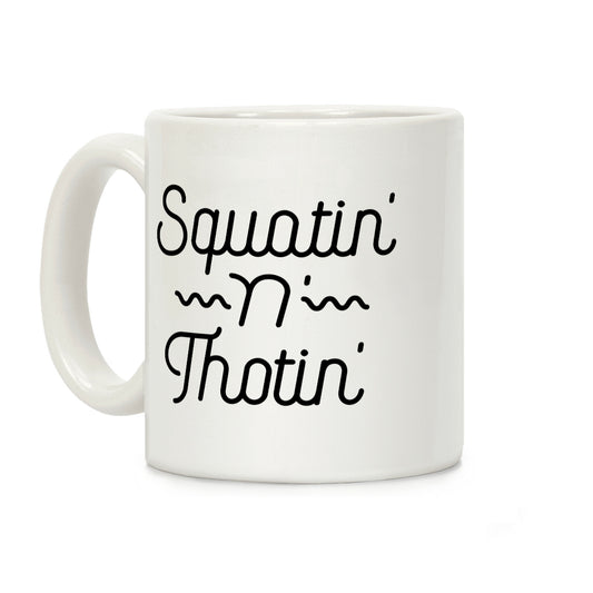 Squatin' n' Thotin' Coffee Mug