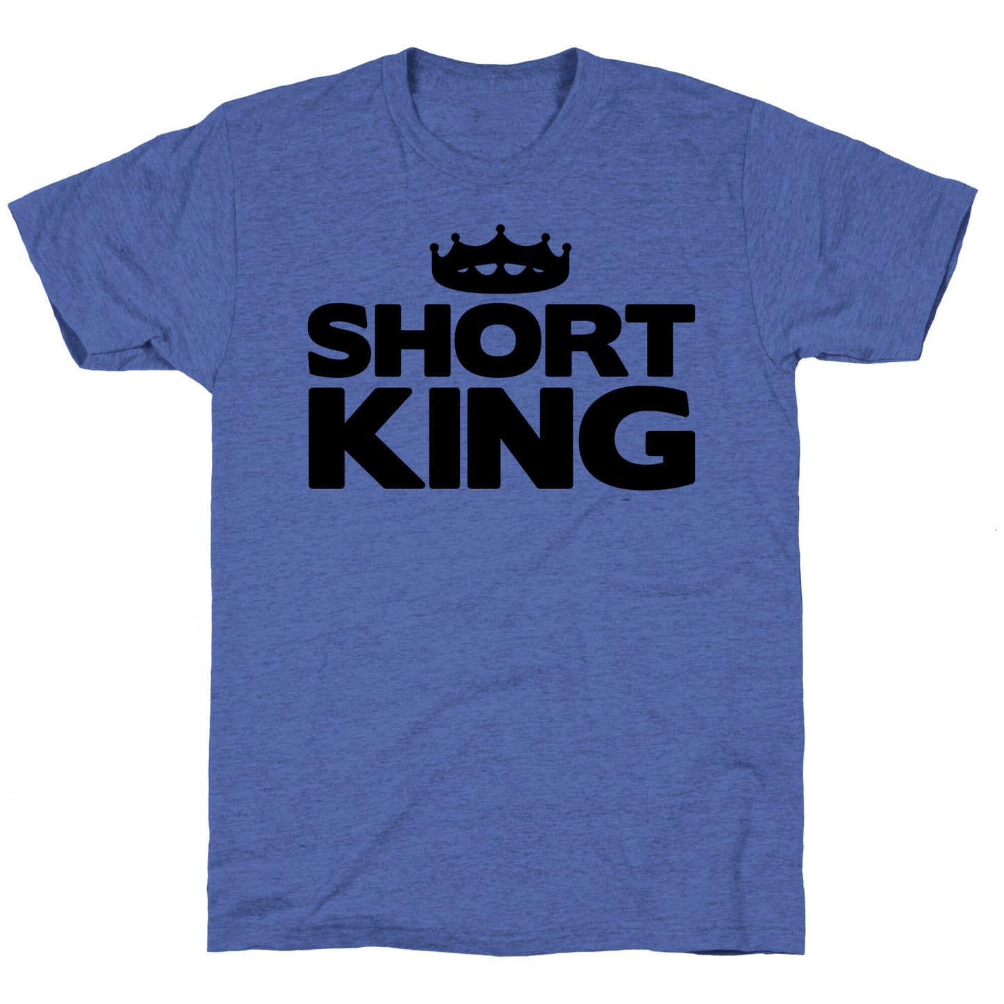 Short King Unisex Triblend Tee