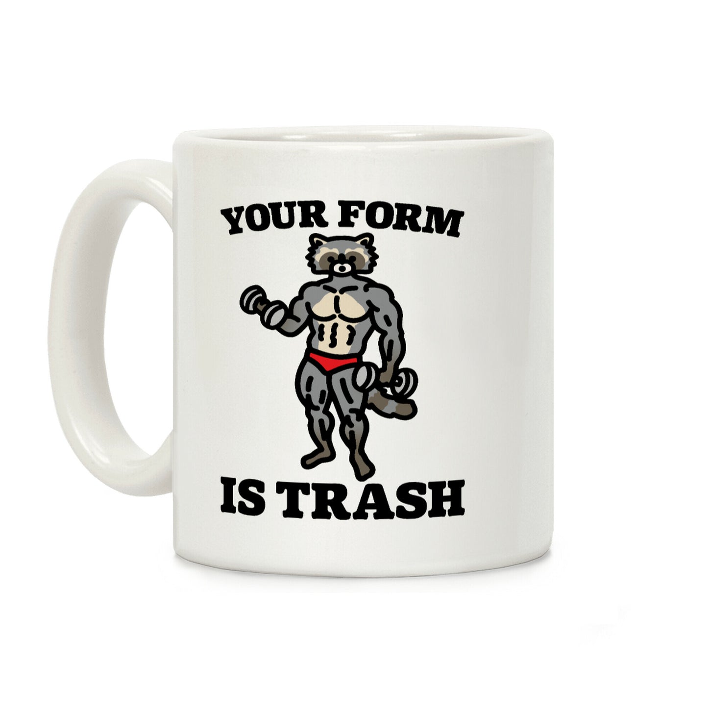 Your Form Is Trash Raccoon Parody Coffee Mug