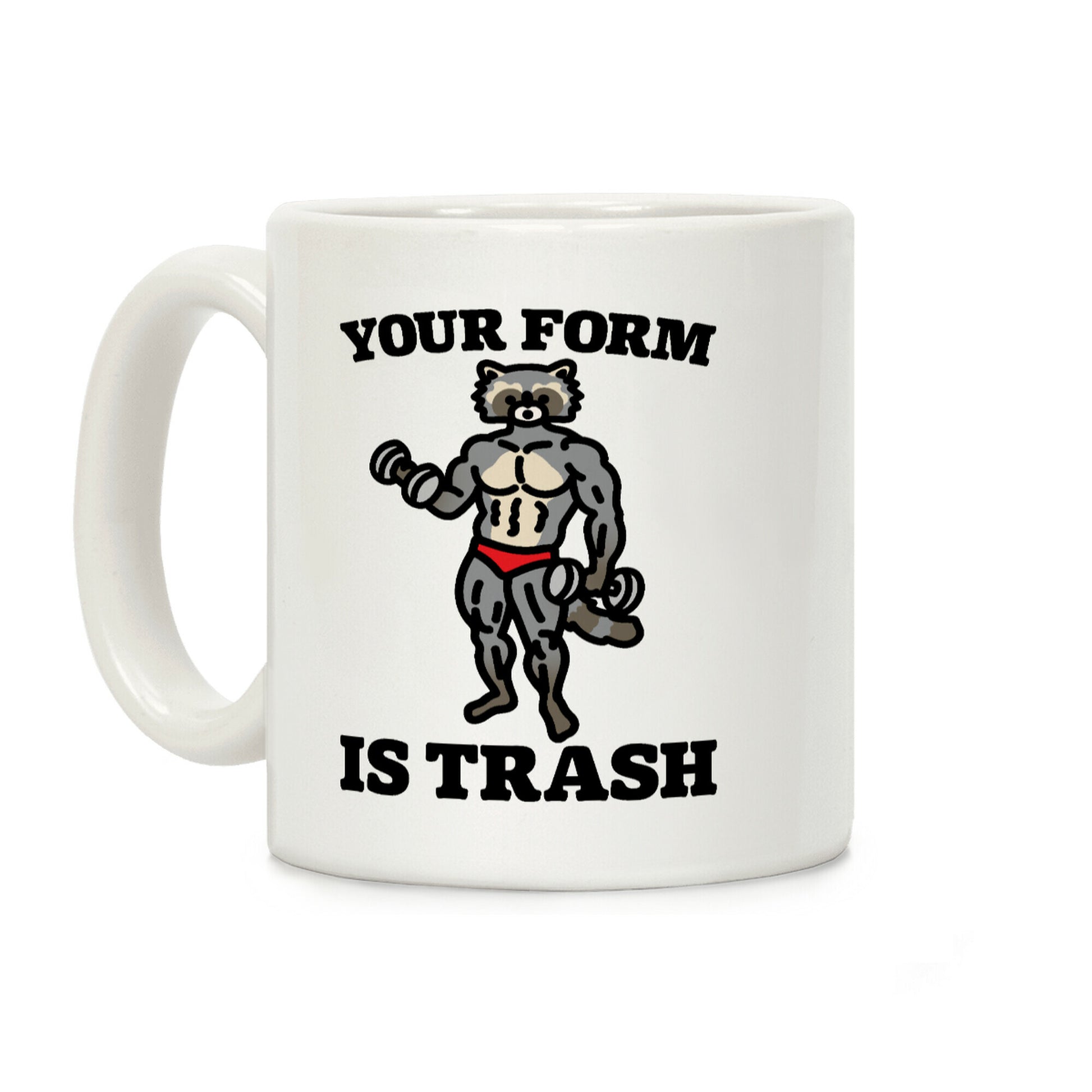 Your Form Is Trash Raccoon Parody Coffee Mug