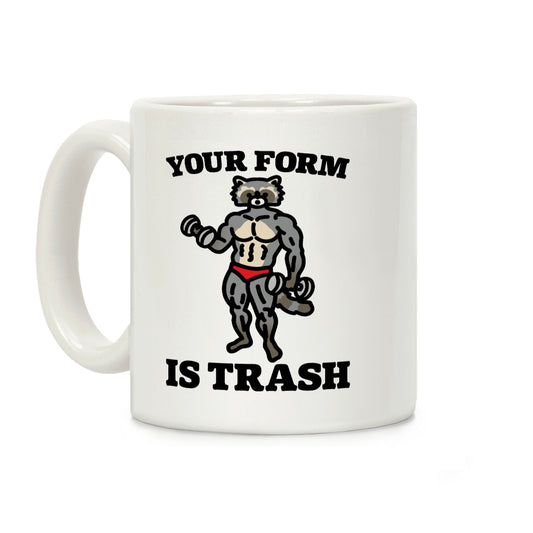 Your Form Is Trash Raccoon Parody Coffee Mug