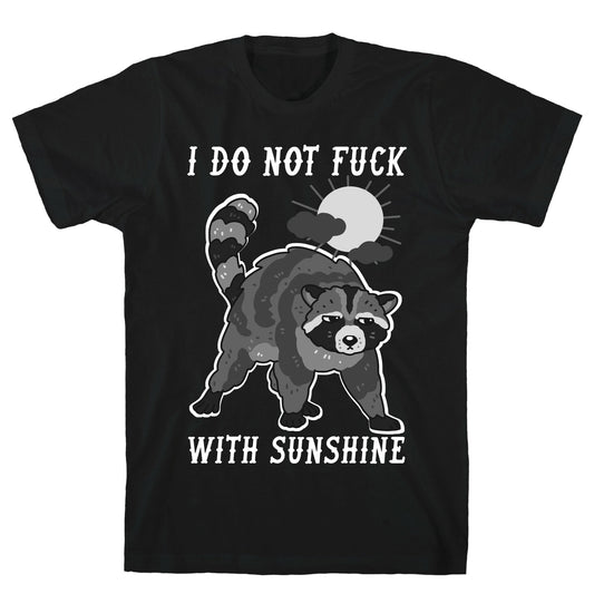 I Do Not Fuck With Sunshine Raccoon T-Shirt