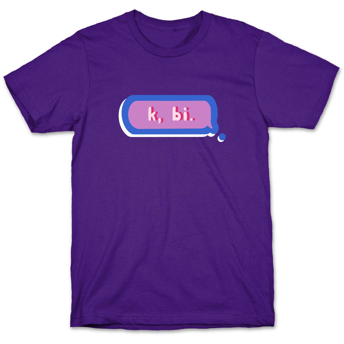 k, bi. T-Shirt
