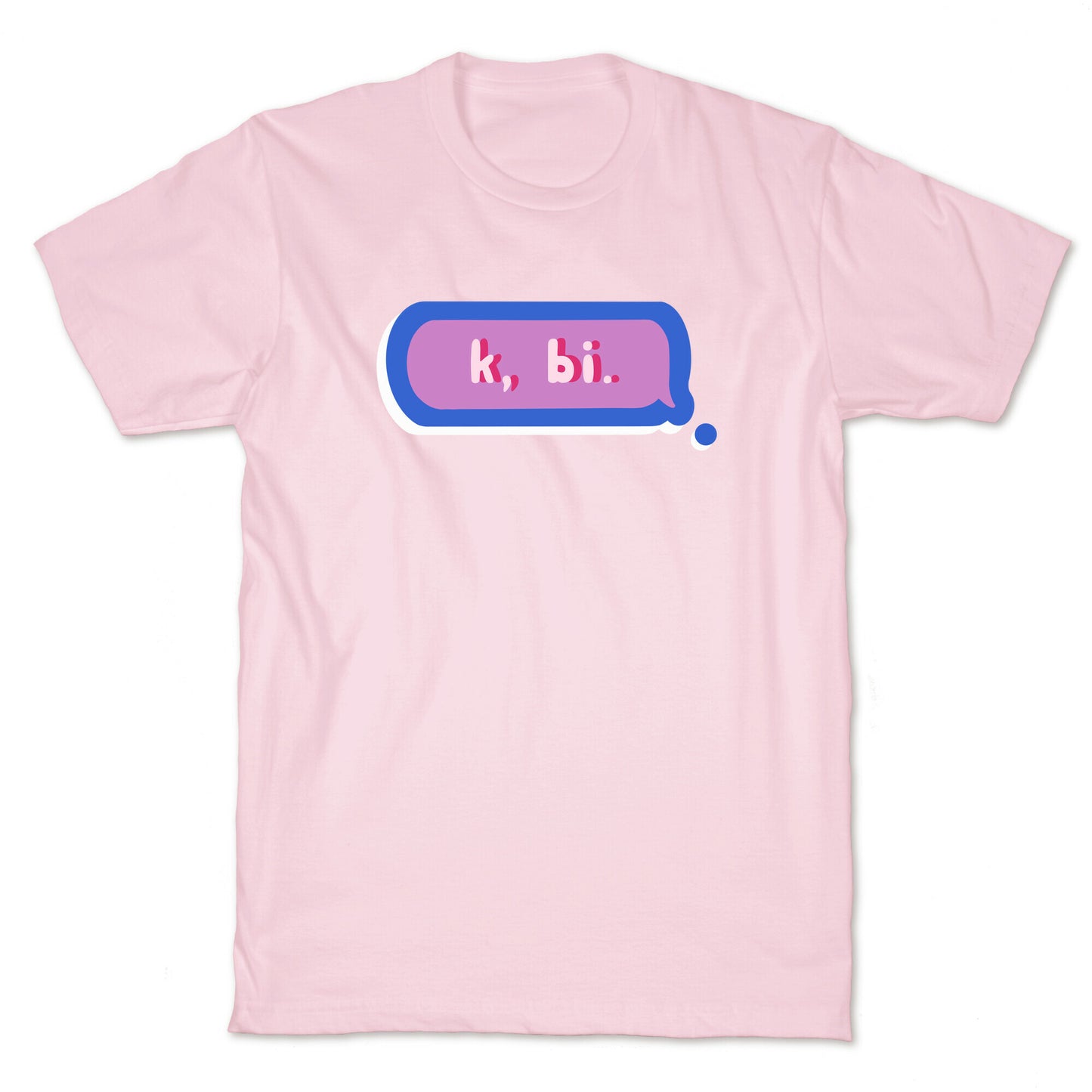 k, bi. T-Shirt