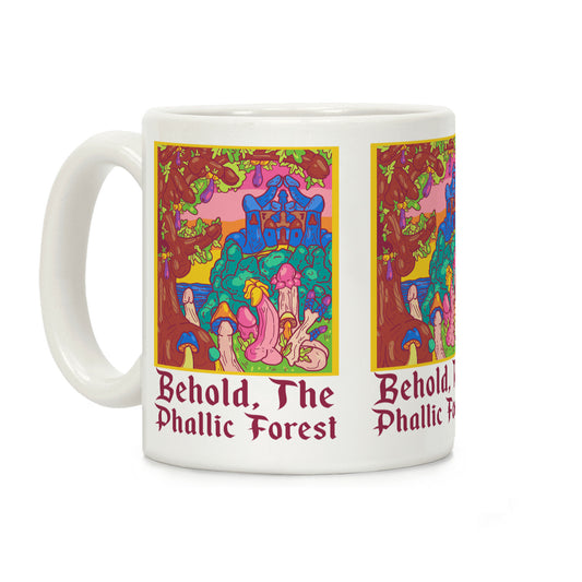 Behold, The Phallic Forest Coffee Mug