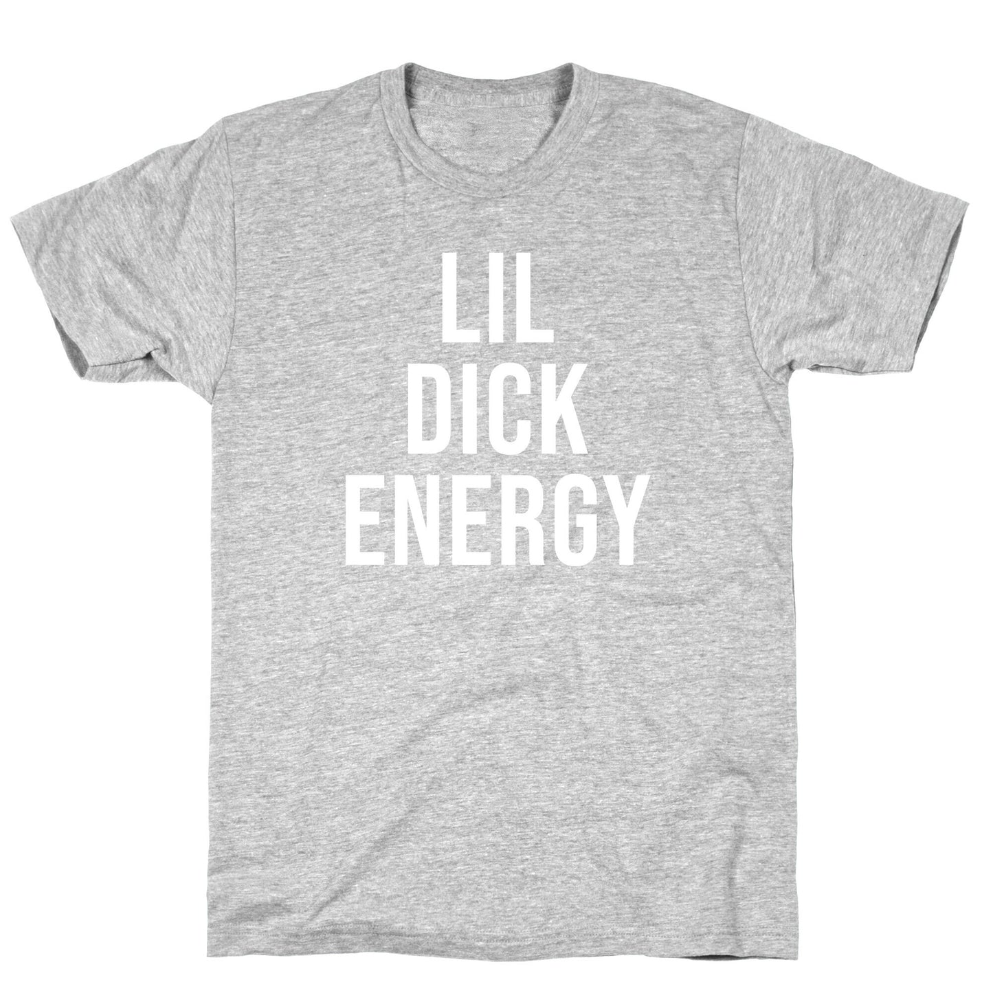 Lil Dick Energy T-Shirt