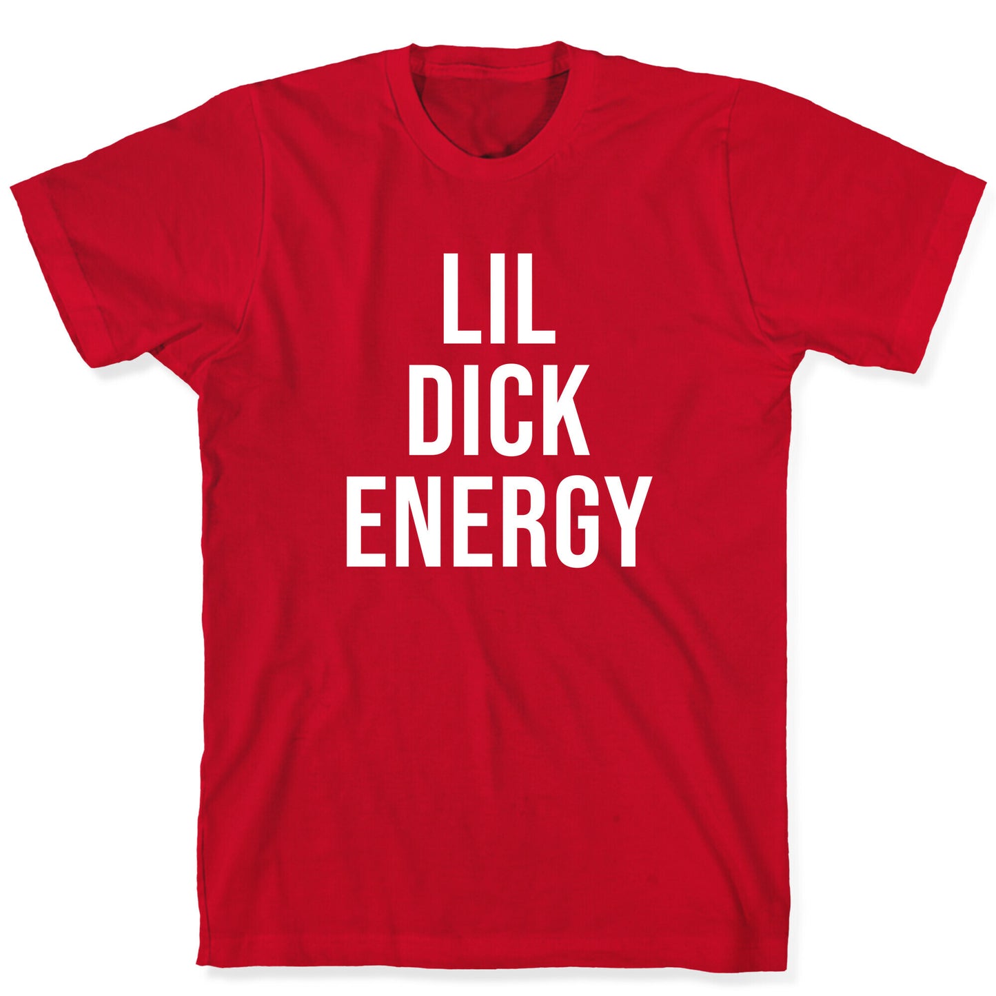 Lil Dick Energy T-Shirt