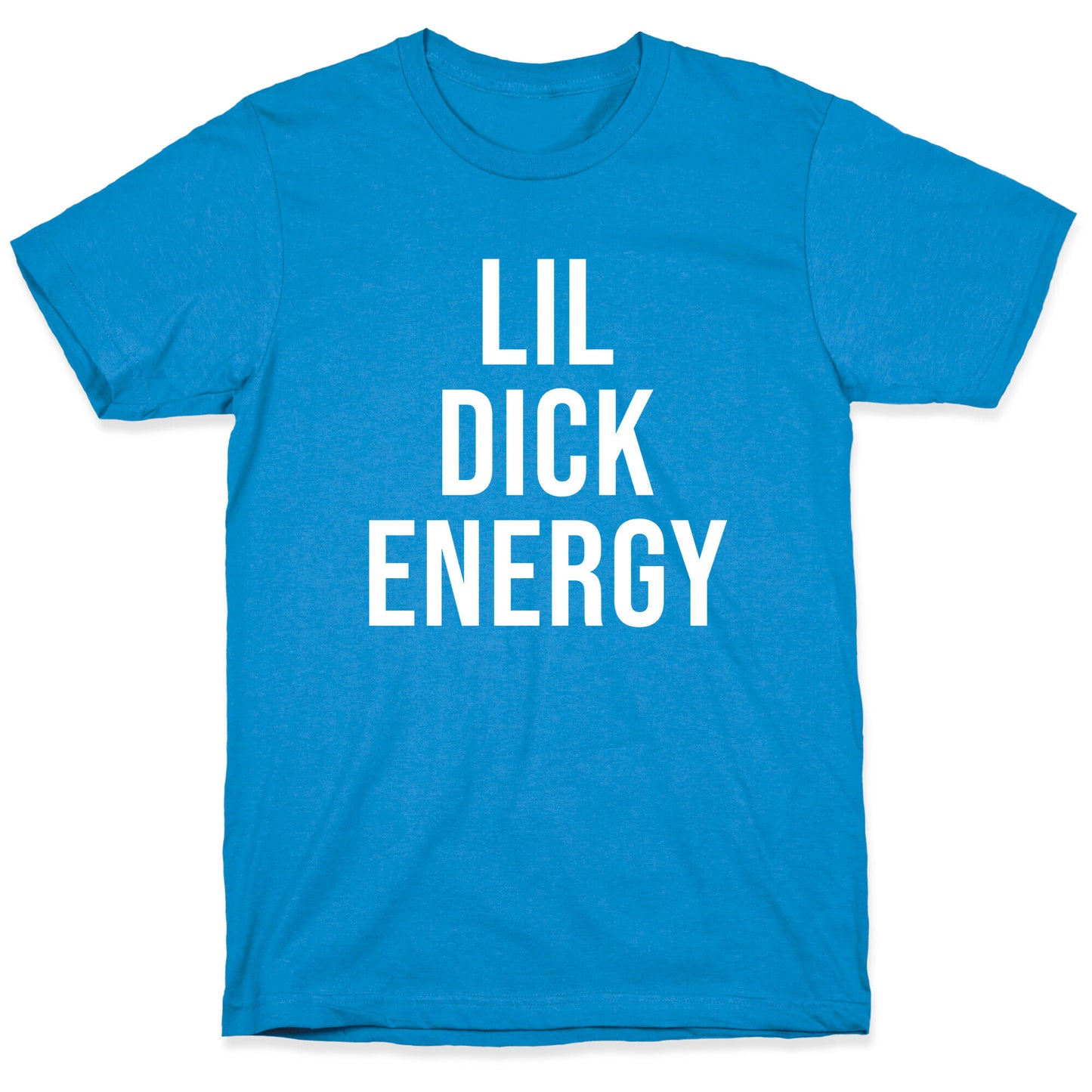 Lil Dick Energy T-Shirt