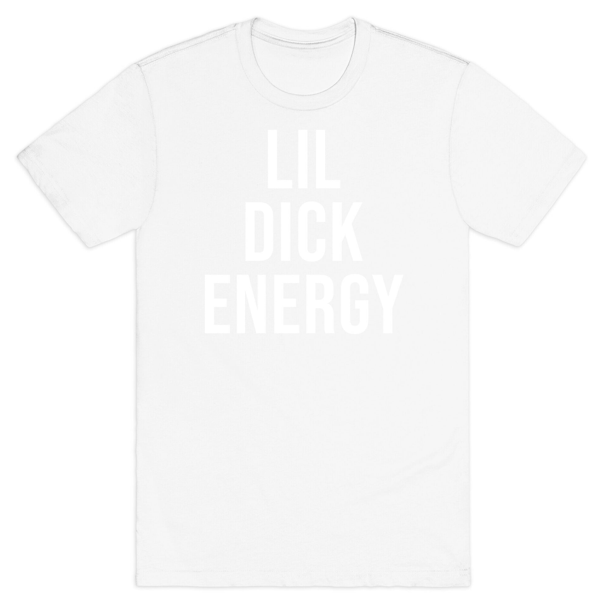 Lil Dick Energy T-Shirt