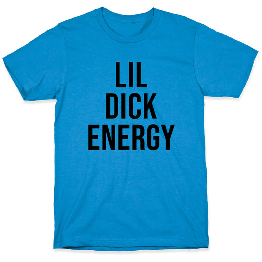 Lil Dick Energy T-Shirt