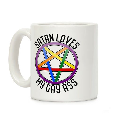 Satan Loves My Gay Ass Coffee Mug