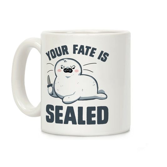 Your Fate Is Sealed Coffee Mug