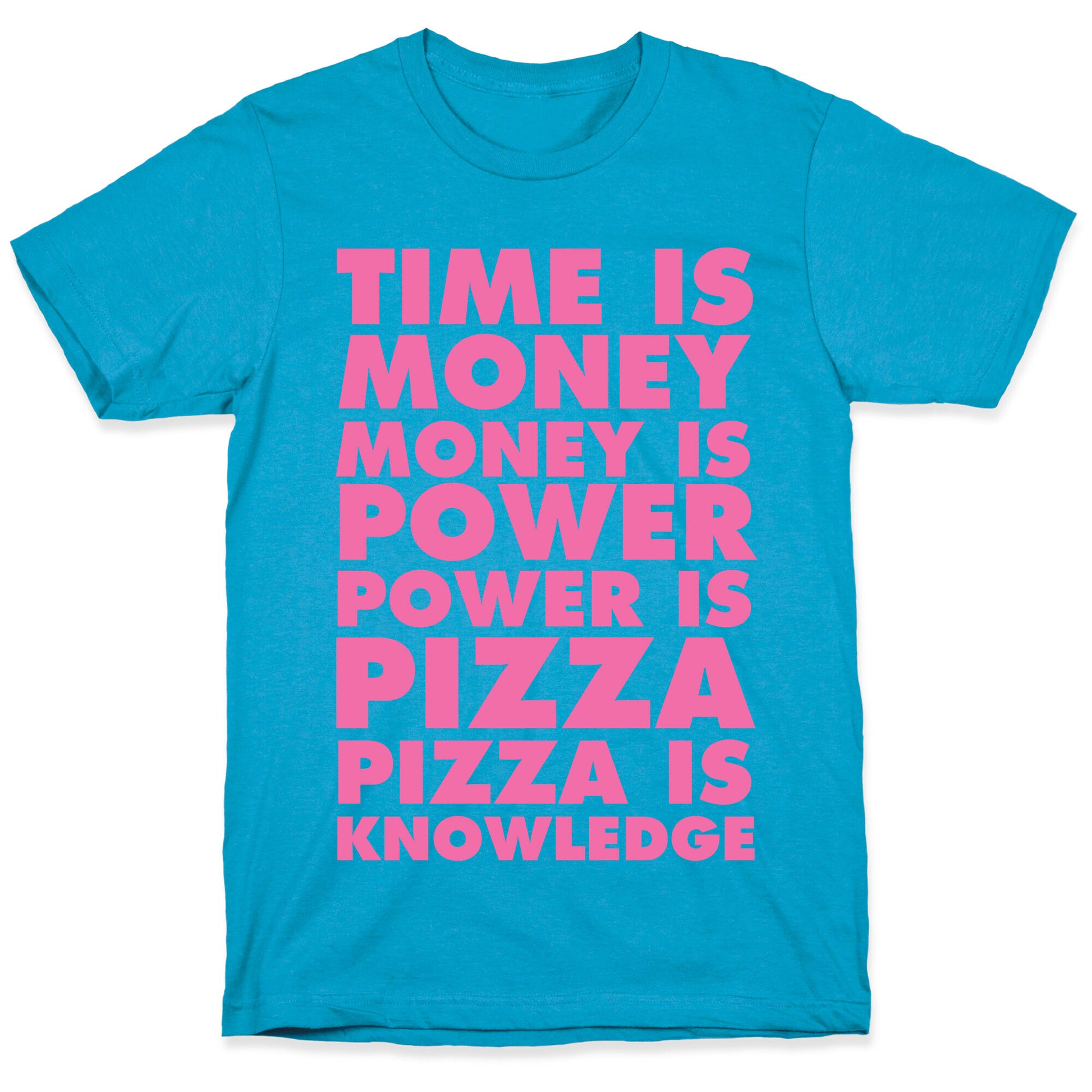 Time Is Money, Money Is Power, Power Is Pizza, Pizza is Knowledge Unisex Triblend Tee