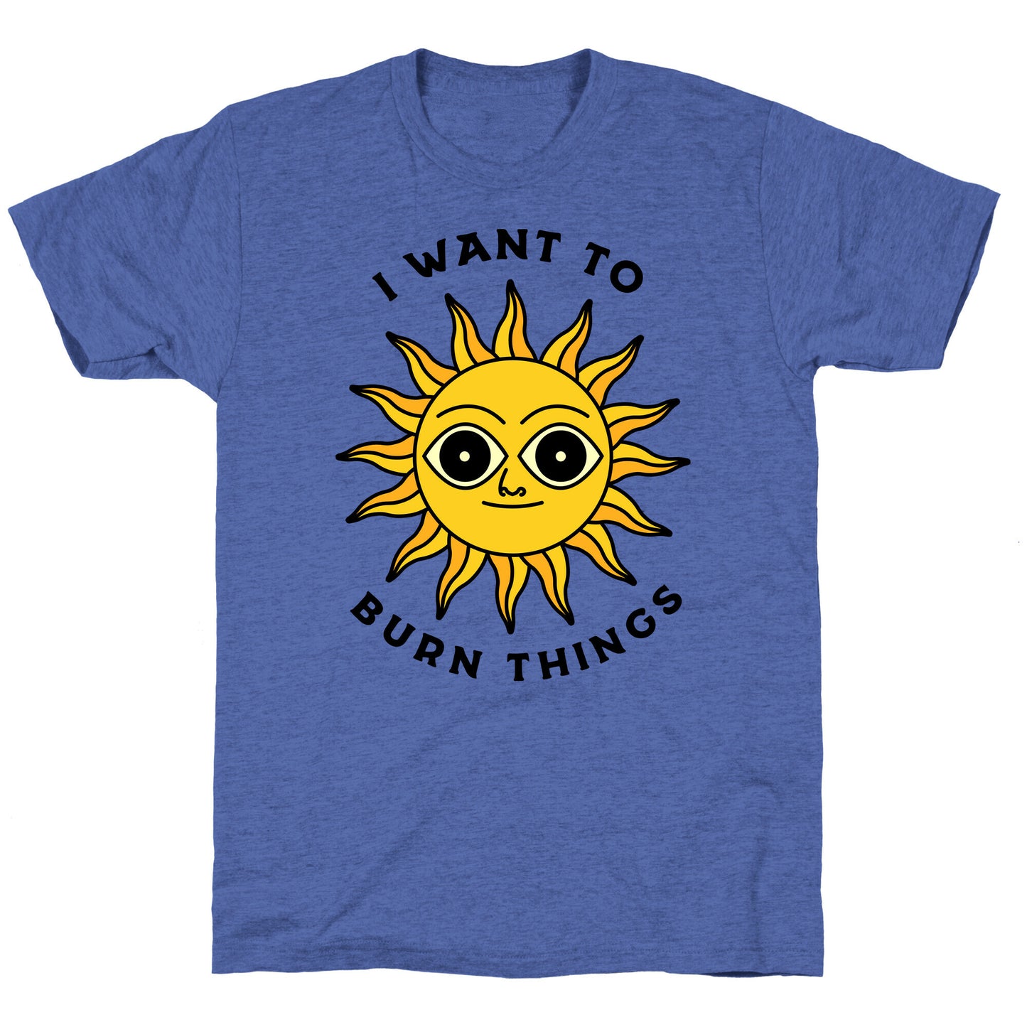 I Want to Burn Things (Scary Sun) Unisex Triblend Tee