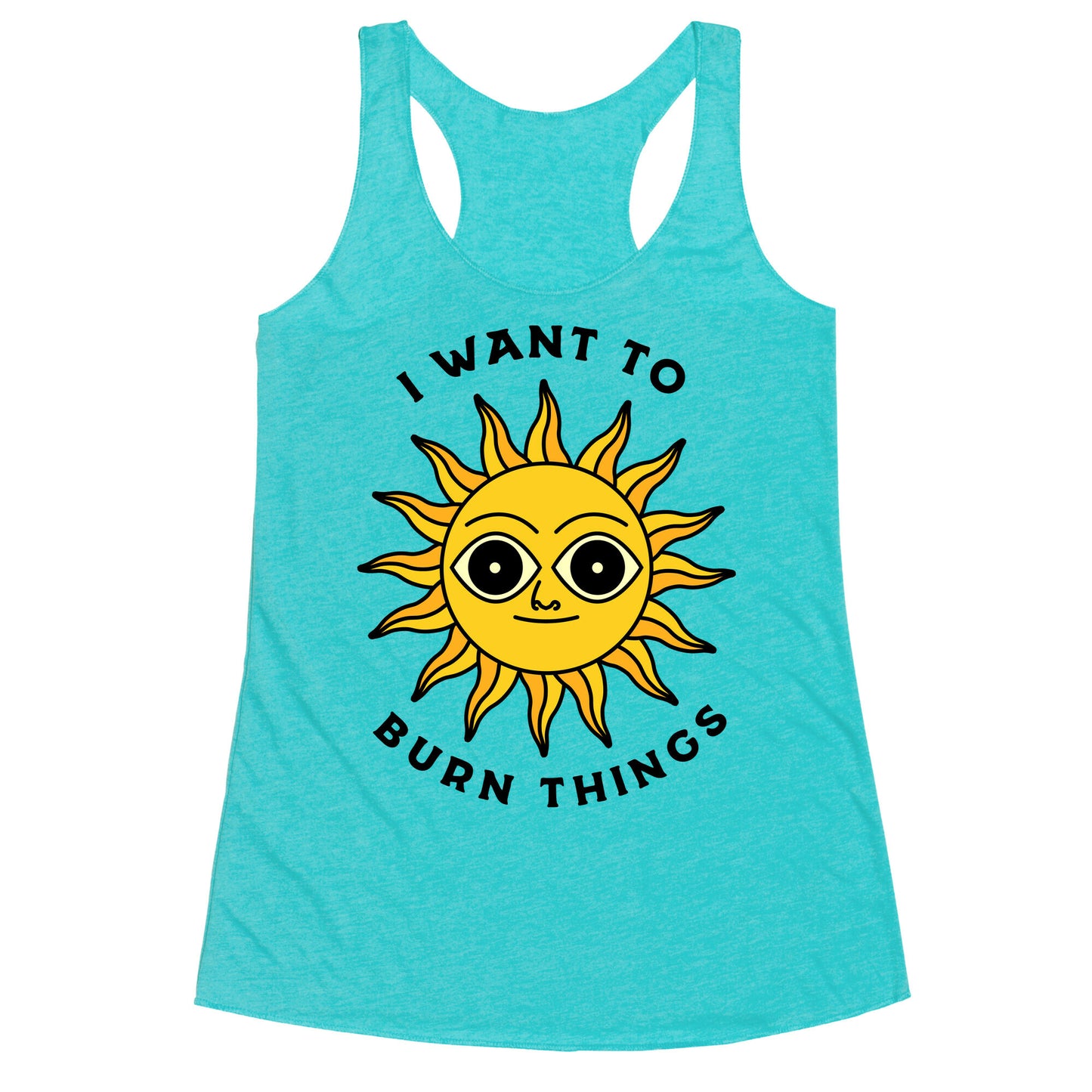 I Want to Burn Things (Scary Sun) Racerback Tank