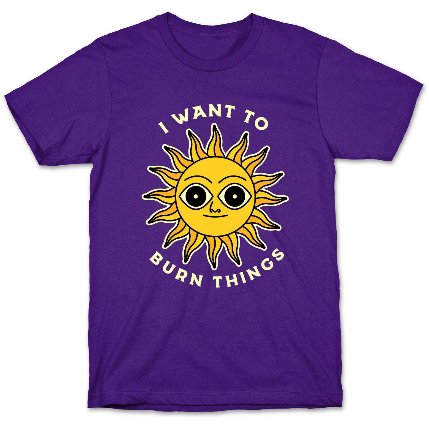 I Want to Burn Things (Scary Sun) T-Shirt