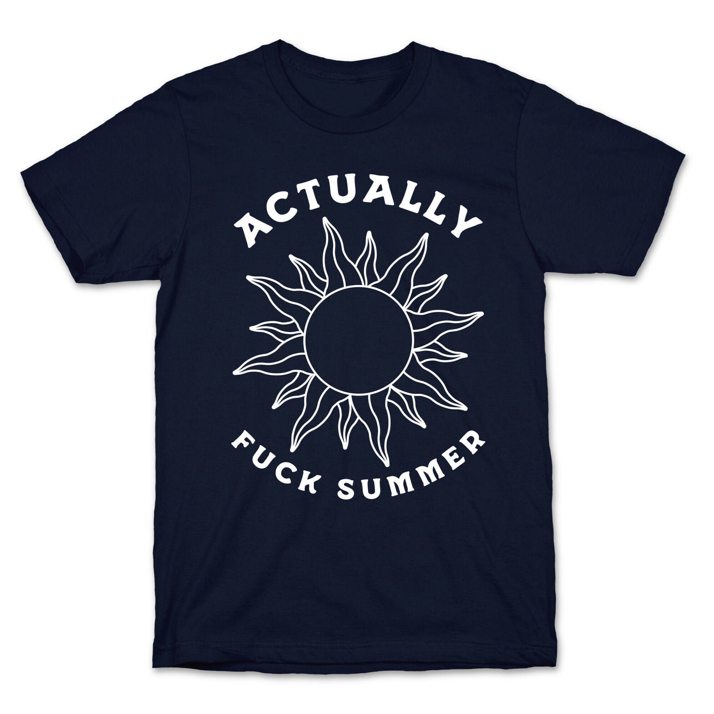 Actually, Fuck Summer T-Shirt