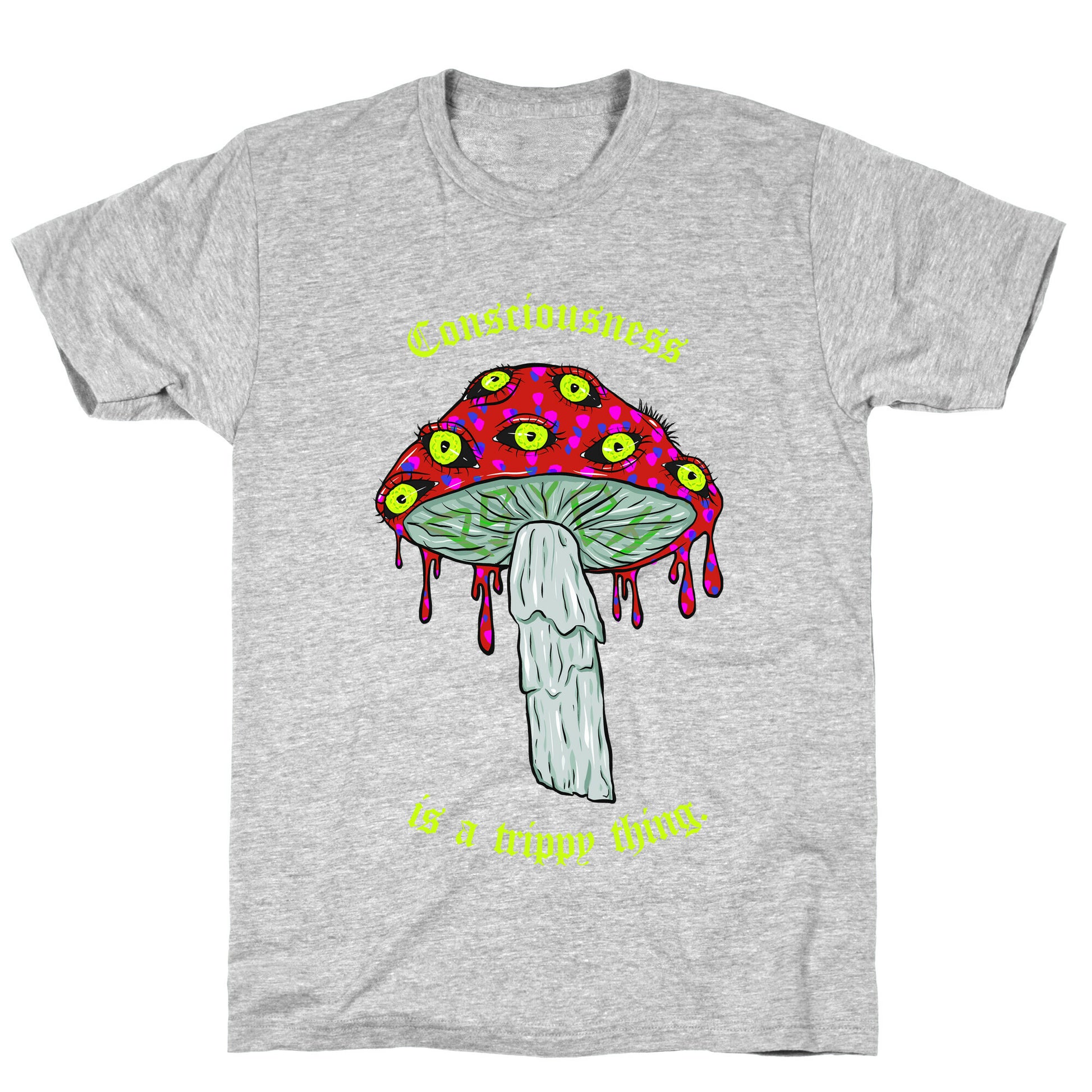 Consciousness Is A Trippy Thing  T-Shirt