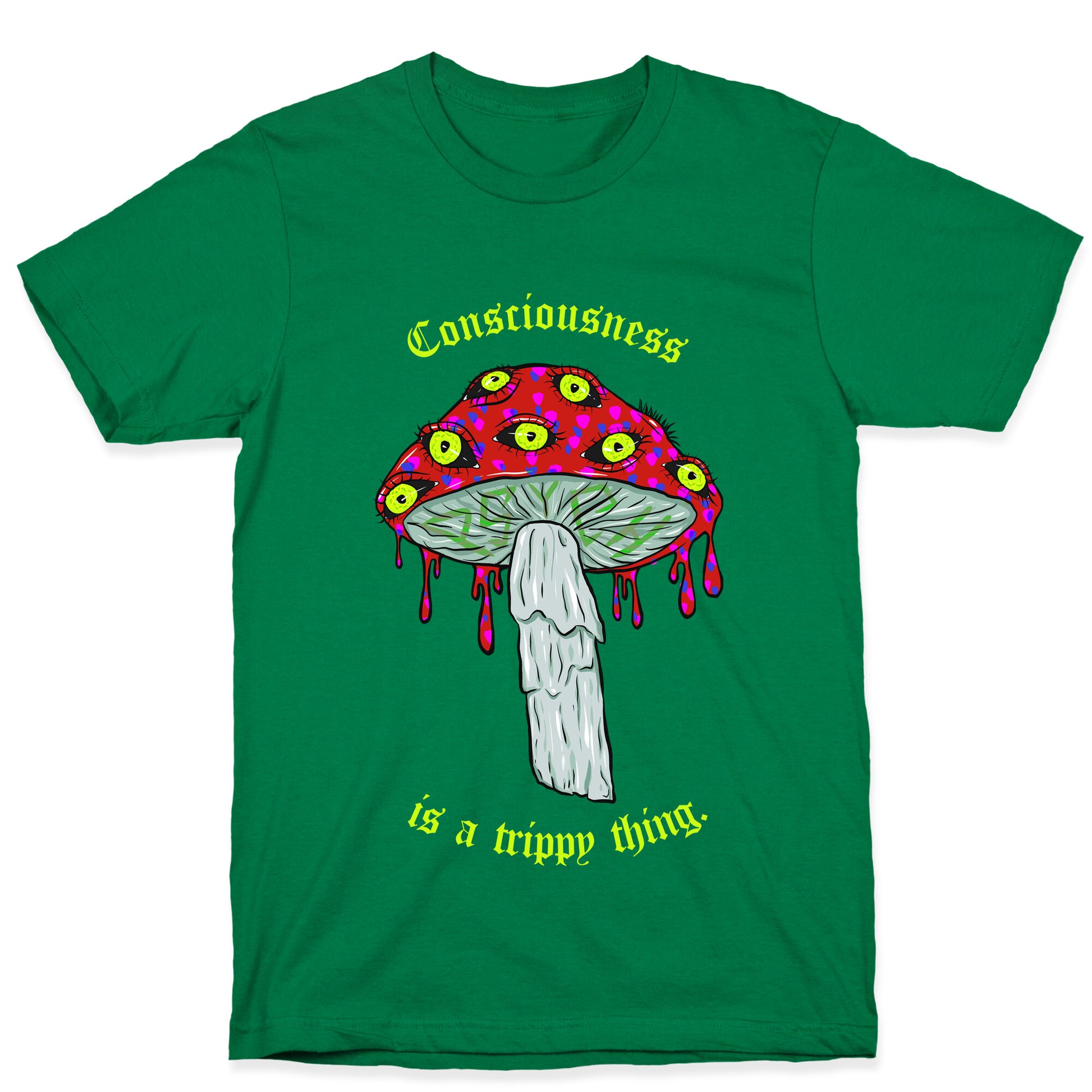 Consciousness Is A Trippy Thing  T-Shirt