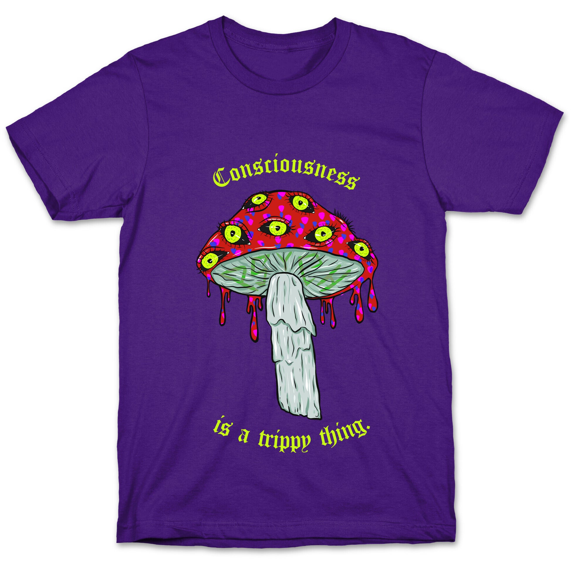 Consciousness Is A Trippy Thing  T-Shirt