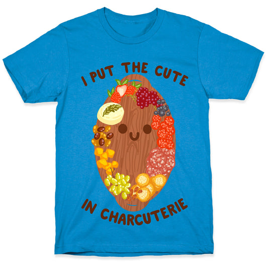 I Put the Cute In Charcuterie T-Shirt