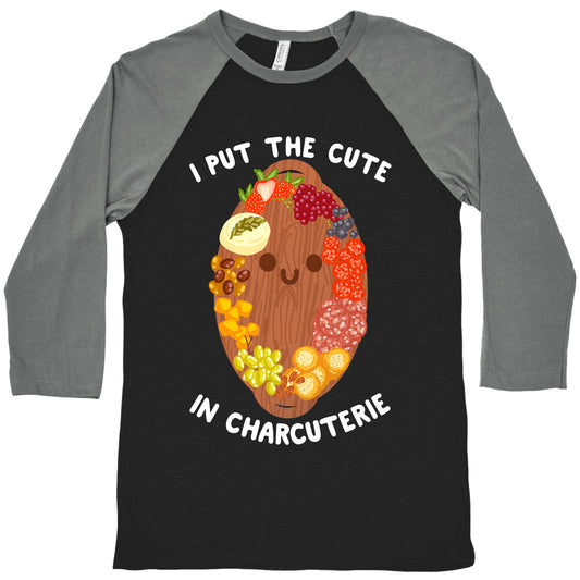 I Put the Cute In Charcuterie Baseball Tee