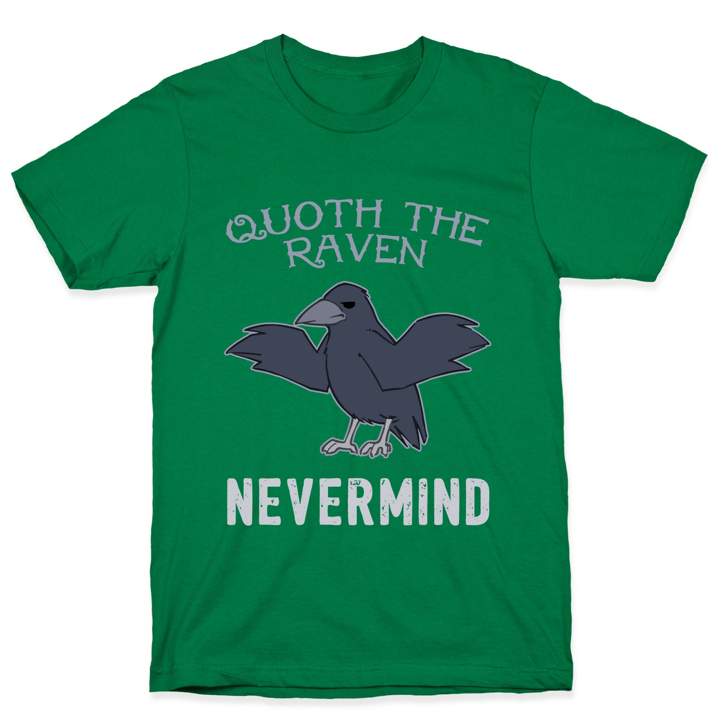 Quoth The Raven: Nevermind T-Shirt