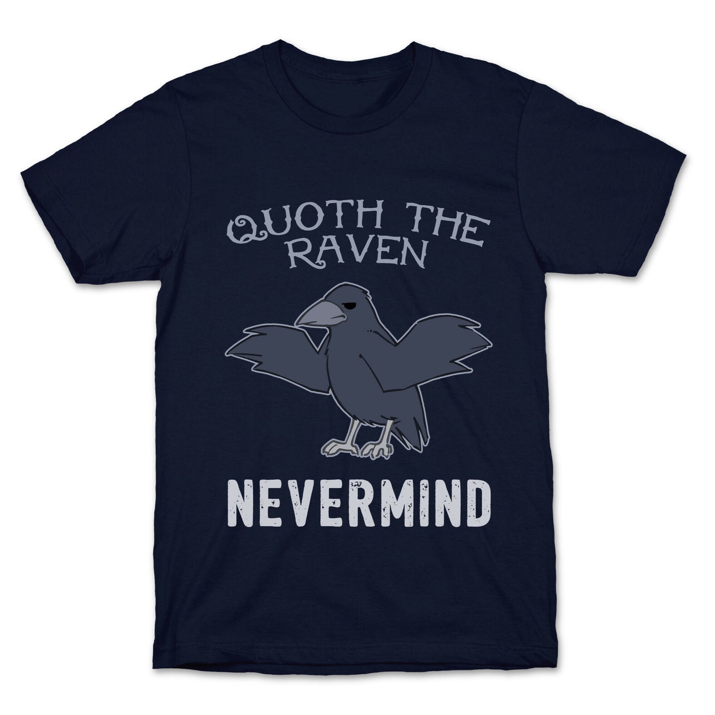 Quoth The Raven: Nevermind T-Shirt