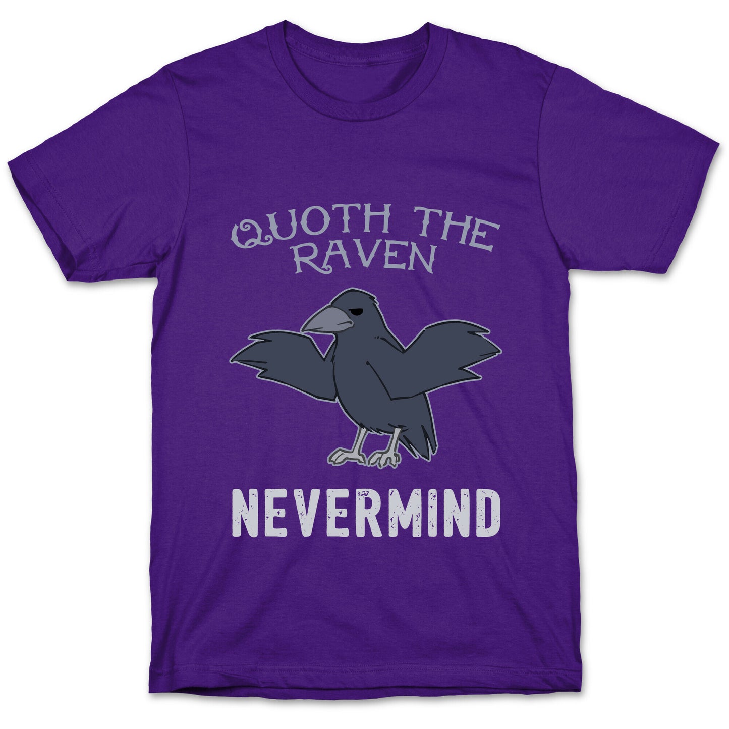 Quoth The Raven: Nevermind T-Shirt