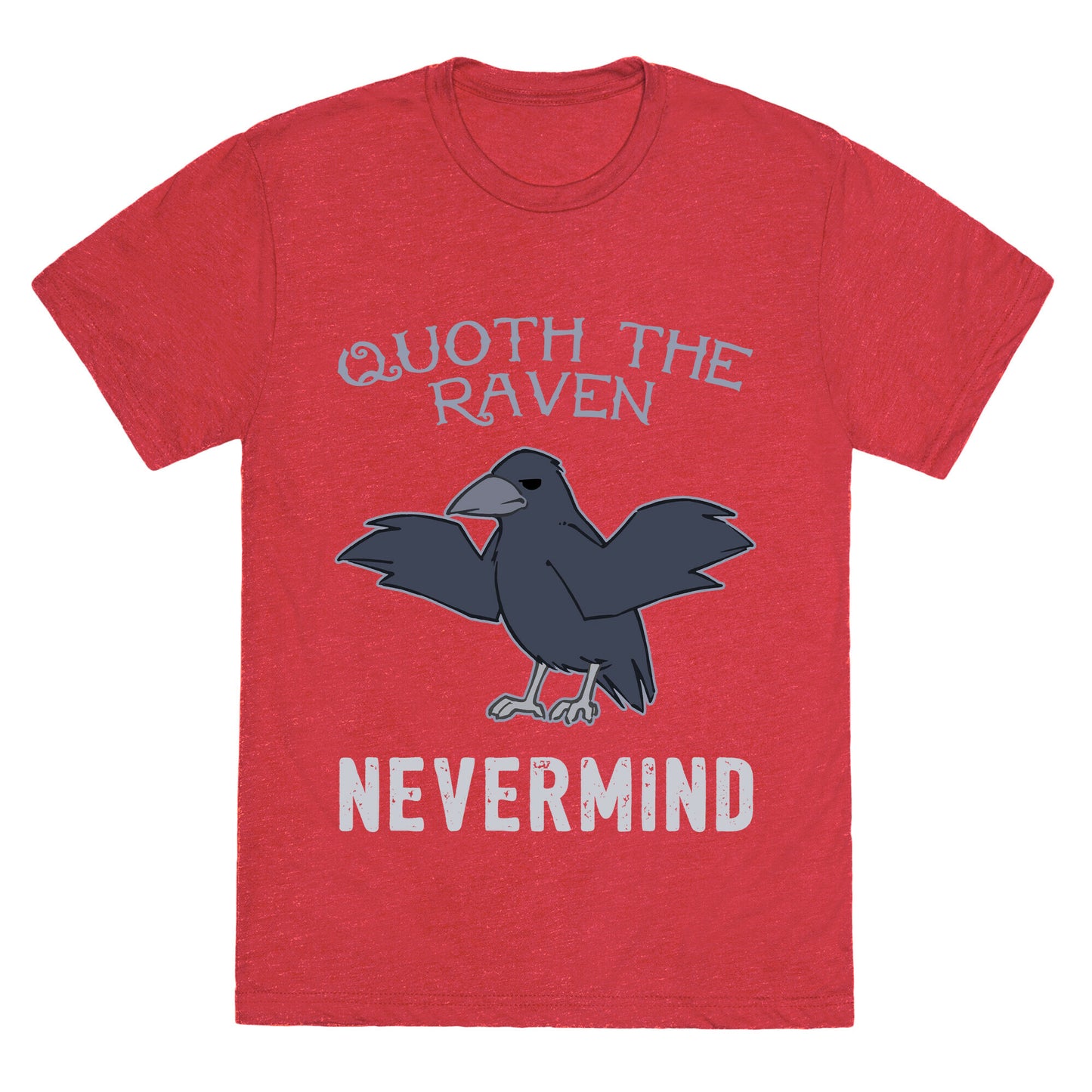 Quoth The Raven: Nevermind Unisex Triblend Tee