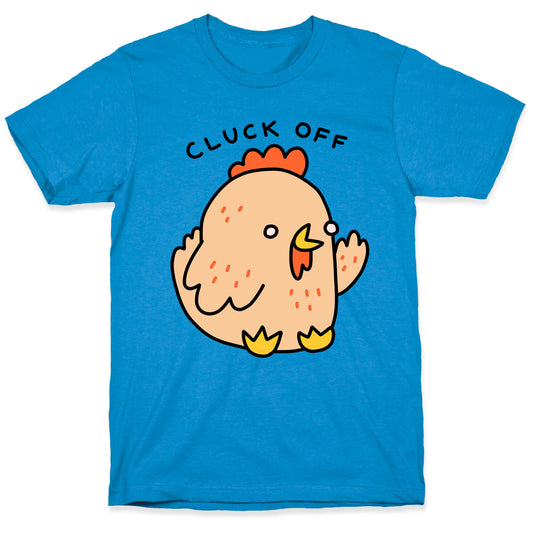 Cluck Off Chicken T-Shirt