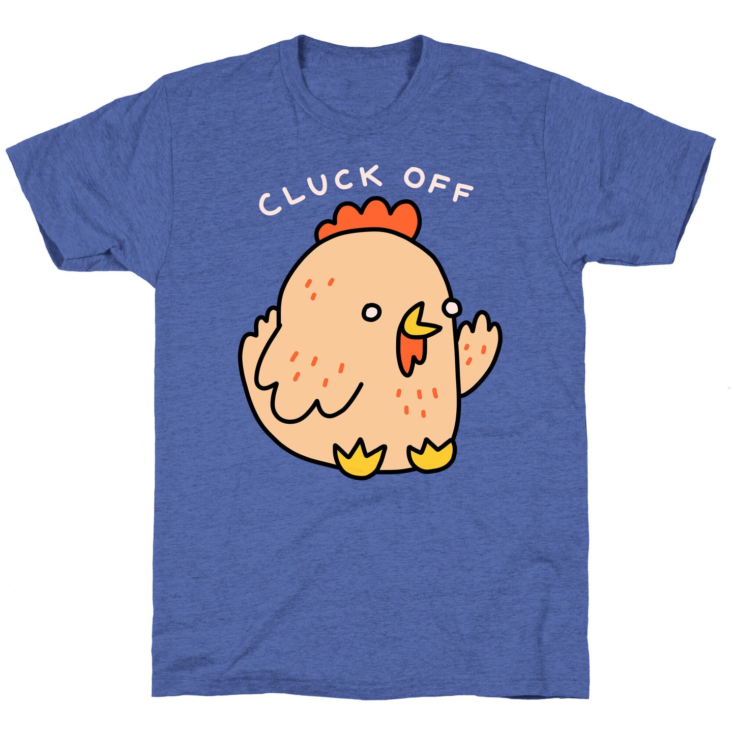 Cluck Off Chicken Unisex Triblend Tee