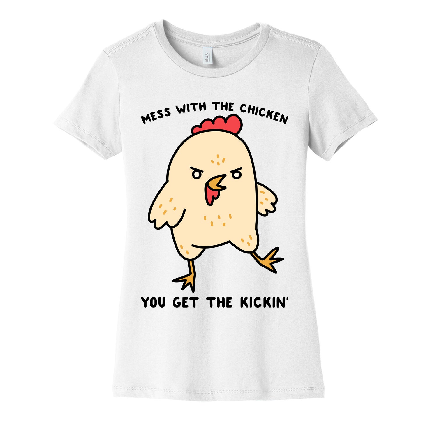 Mess With The Chicken You Get The Kickin' Women's Cotton Tee