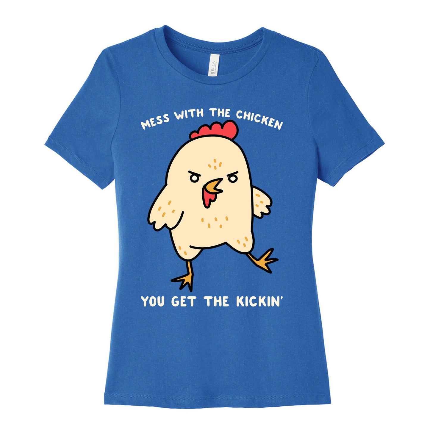 Mess With The Chicken You Get The Kickin' Women's Cotton Tee