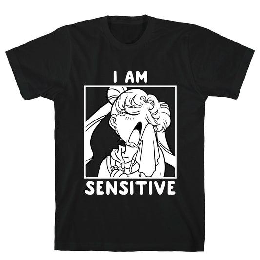 I Am Sensitive (white) T-Shirt