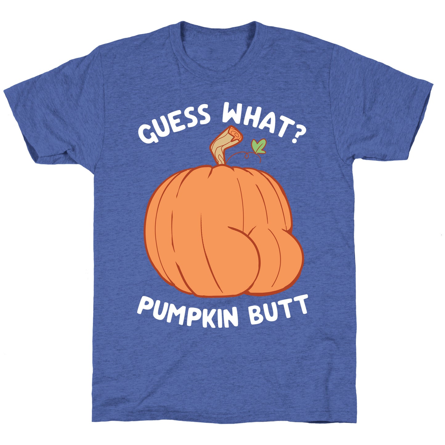 Guess What? Pumpkin Butt Unisex Triblend Tee