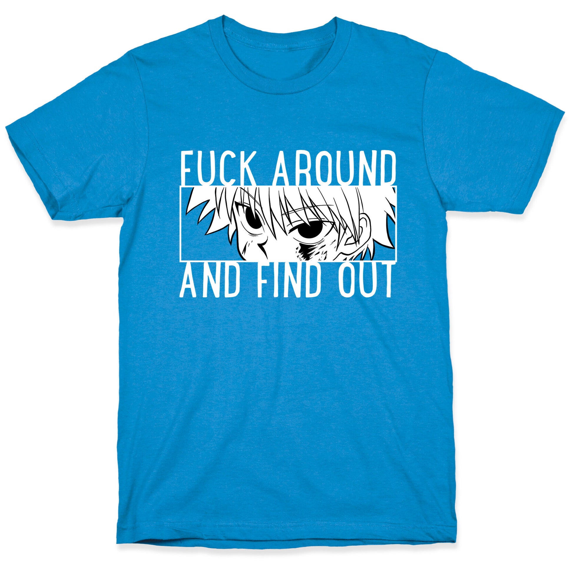 Killua Fuck Around And Find Out (white)  T-Shirt