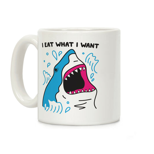 I Eat What I Want Shark Coffee Mug