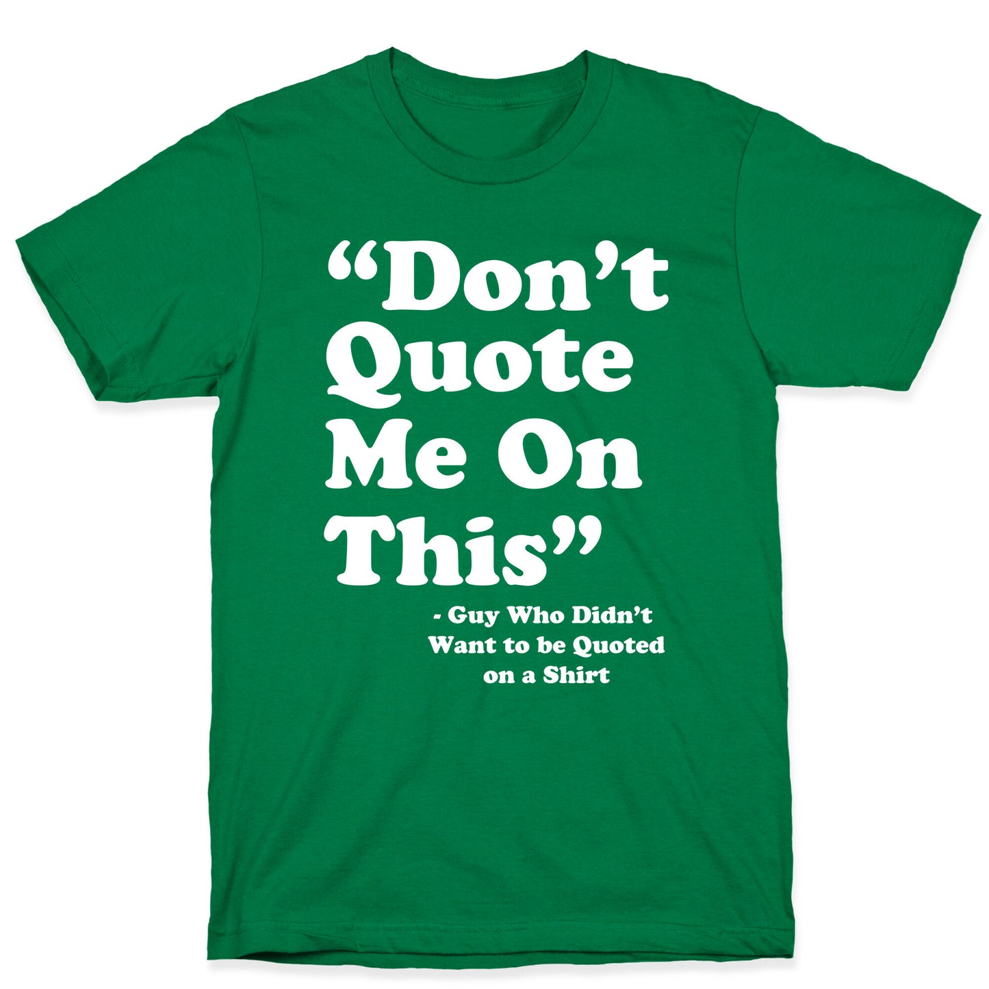 "Don't Quote Me On This" T-Shirt