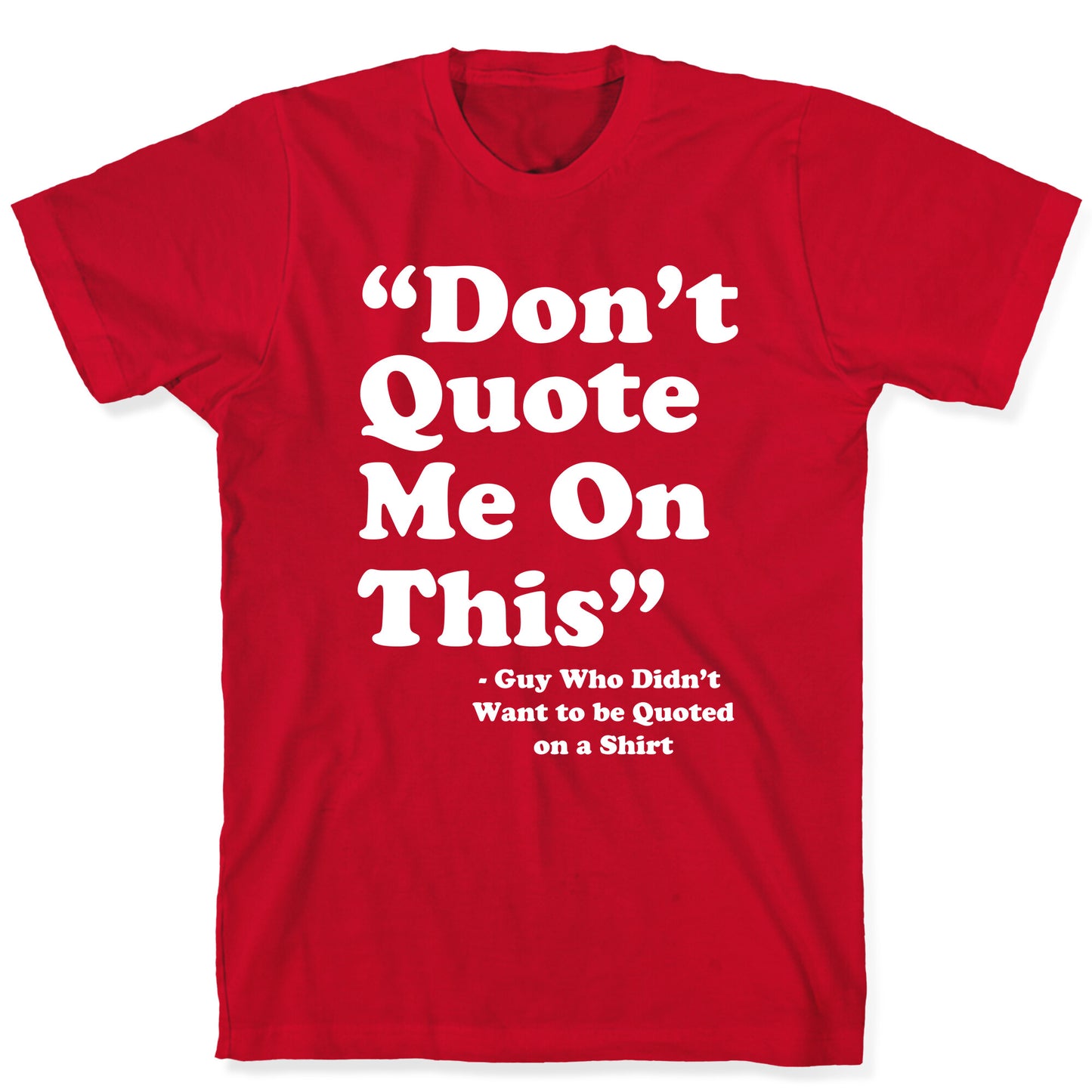 "Don't Quote Me On This" T-Shirt