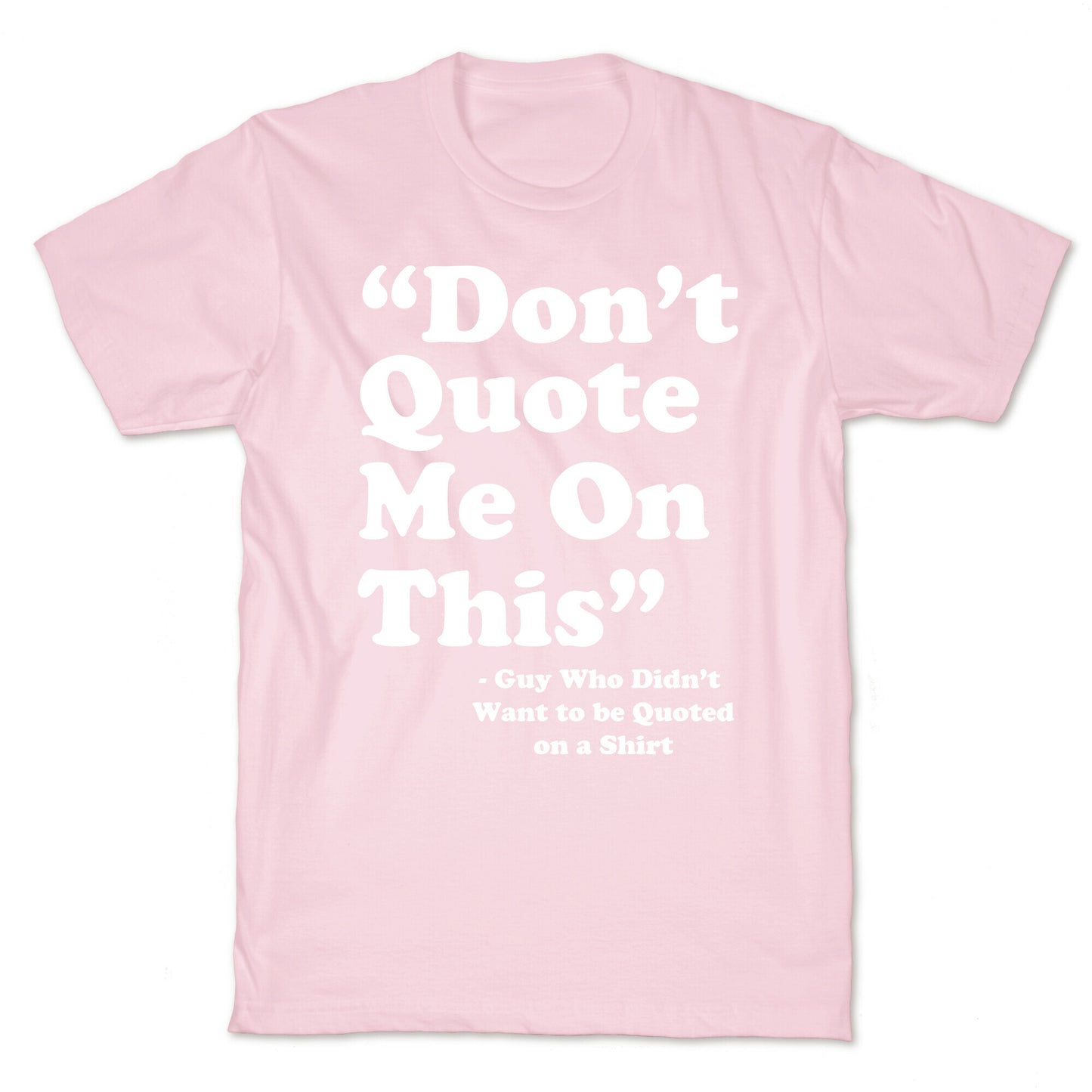 "Don't Quote Me On This" T-Shirt